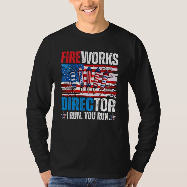 Fireworks Director I Run You Run 4th Of July Ameri T-Shirt (Front)