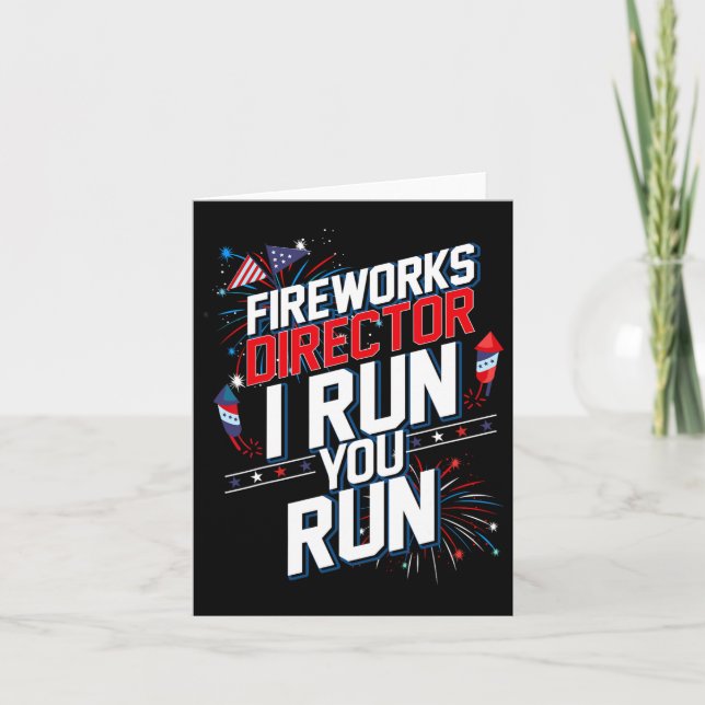 Fireworks Director I Run You Run 4th Of July Indep Card (Front)