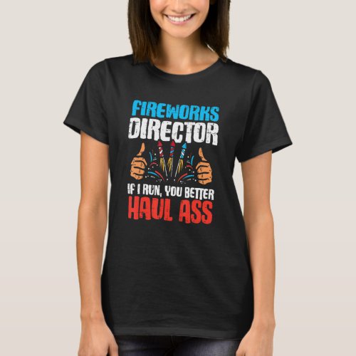 Fireworks Director I Run You Run Fourth Of July 4t T_Shirt