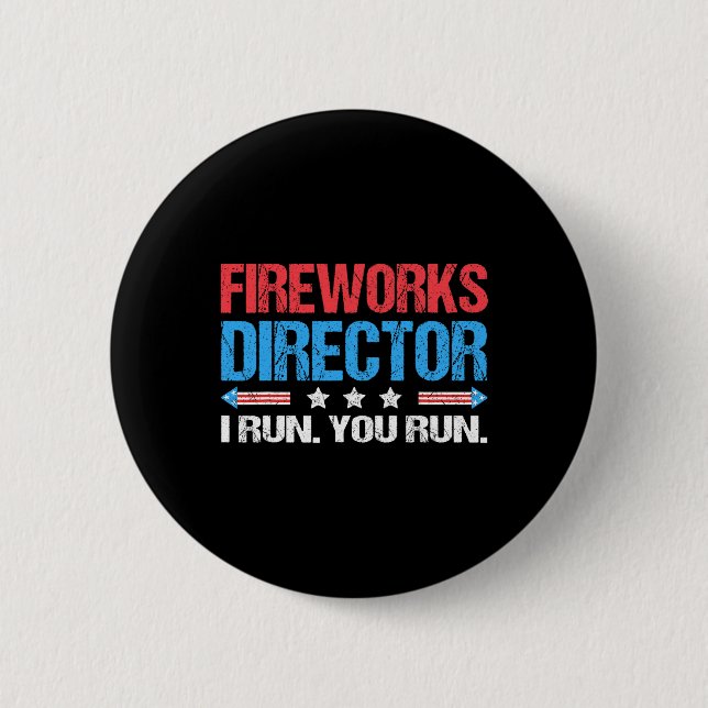 Fireworks Director - I Run You Run Funny 4th Of Ju Button (Front)