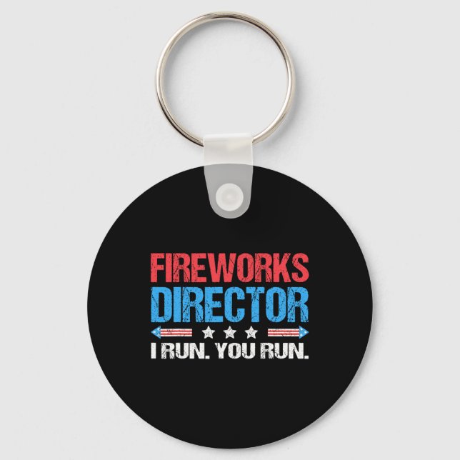 Fireworks Director - I Run You Run Funny 4th Of Ju Keychain (Front)