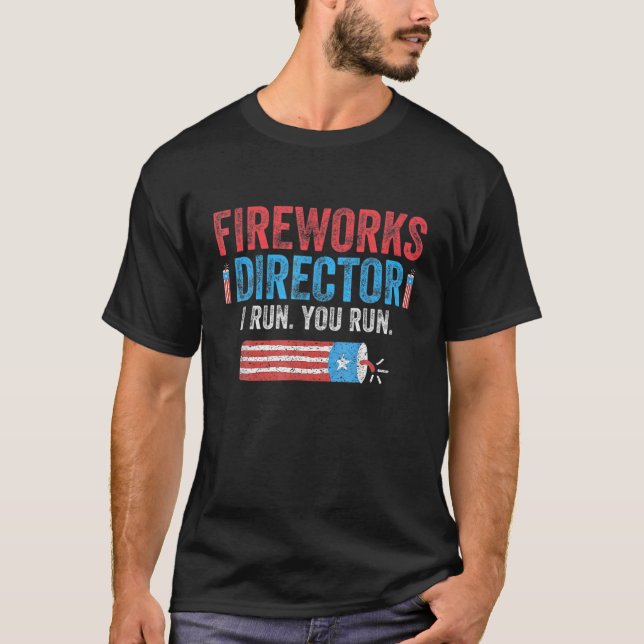 Fireworks Director - I Run You Run Funny 4Th Of Ju T-Shirt (Front)
