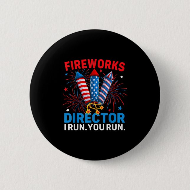 Fireworks Director I Run You Run Funny 4th Of July Button (Front)