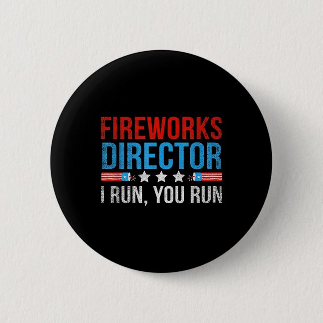 Fireworks Director I Run You Run Funny 4th Of July Button (Front)