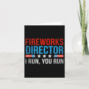 Fireworks Director I Run You Run Funny 4th Of July Card