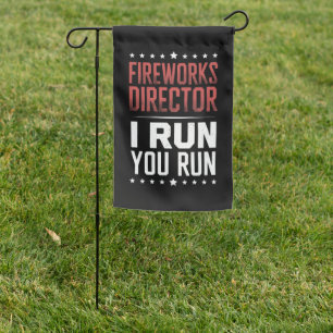 Fireworks Director I Run You Run Funny 4th Of July Garden Flag