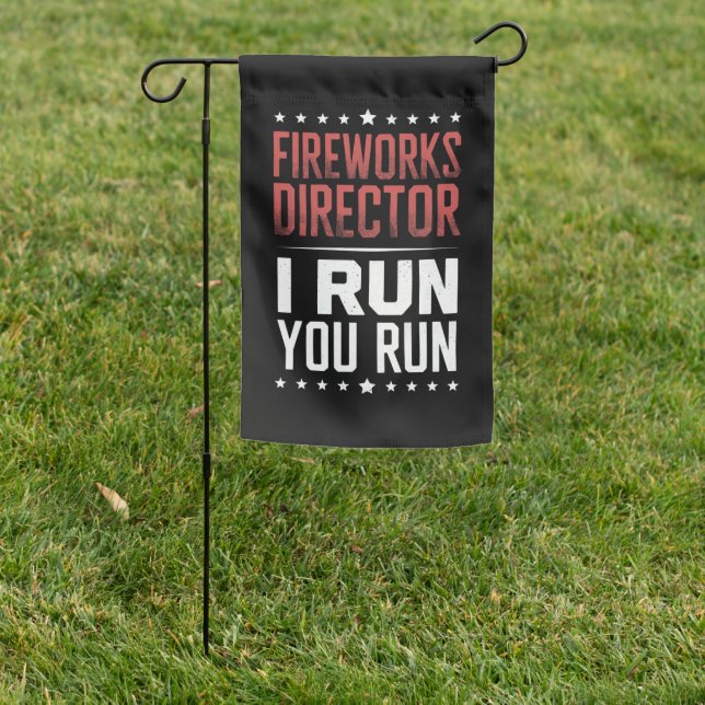 Fireworks Director I Run You Run Funny 4th Of July Garden Flag (In SItu)