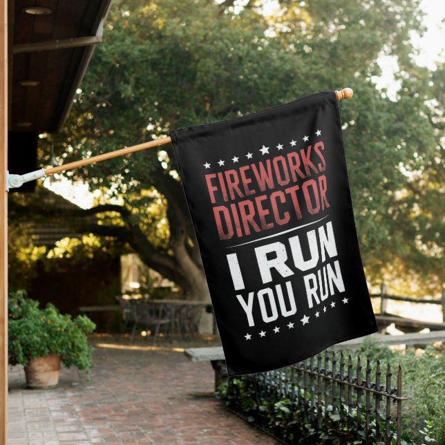 Fireworks Director I Run You Run Funny 4th Of July House Flag (In SItu)