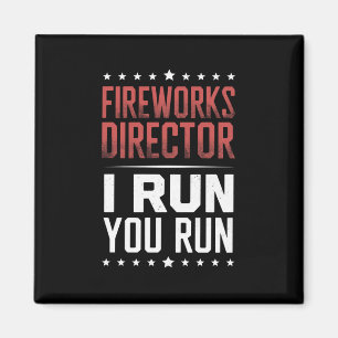 Fireworks Director I Run You Run Funny 4th Of July Magnet