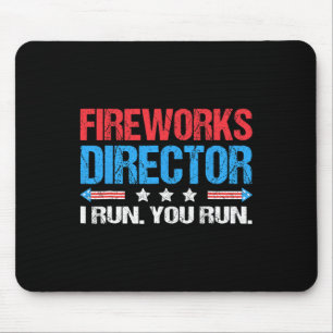 Fireworks Director I Run You Run Funny 4th Of July Mouse Pad