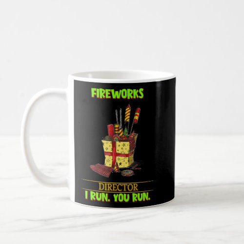 Fireworks Director I Run You Run Funny Graphic  Coffee Mug
