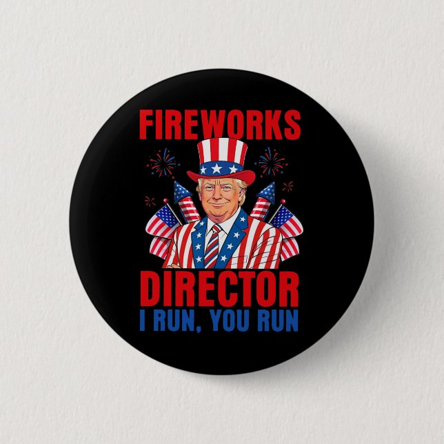 Fireworks Director I Run You Run Funny Trump  Button (Front)