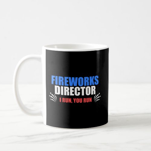 Fireworks Director I Run You Run July 4 Meme Coffee Mug