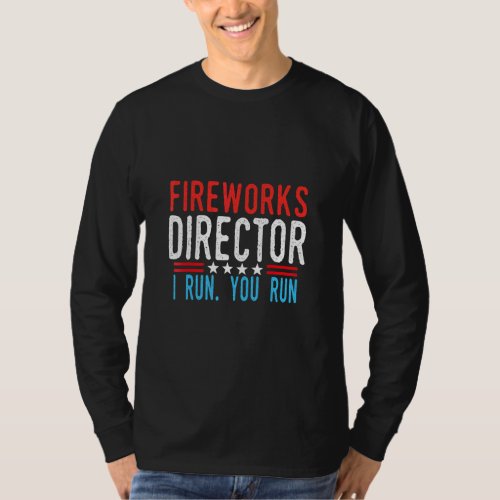 Fireworks Director I Run You Run Men Women July 4t T_Shirt