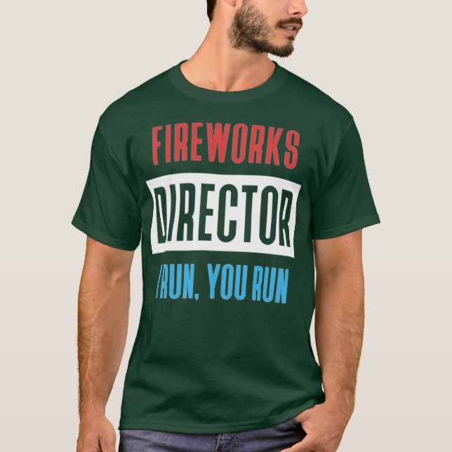 Fireworks Director I Run, You Run T-Shirt (Front)