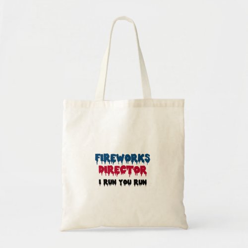 Fireworks Director I Run You Run Tote Bag