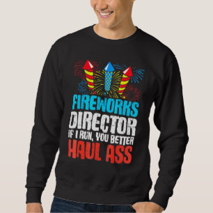 Fireworks Director If I Run 4th Of July Fourth Men Sweatshirt