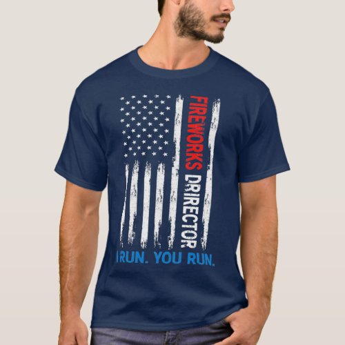 Fireworks Director If I Run You Run   8  T_Shirt