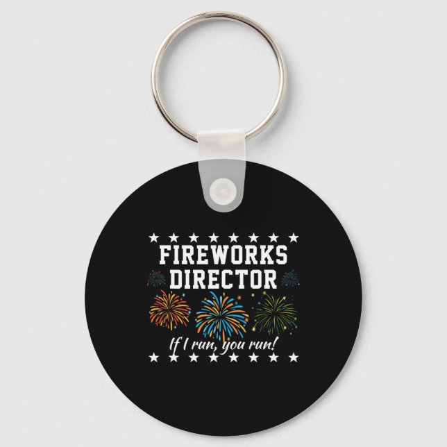 Fireworks Director If I Run, You Run! Funny 4th Of Keychain (Front)