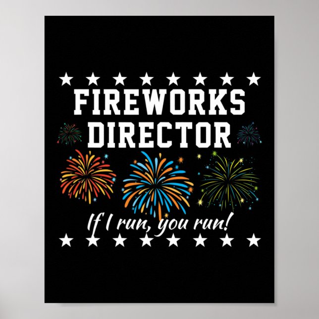 Fireworks Director If I Run, You Run! Funny 4th Of Poster (Front)