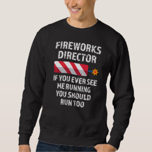 Fireworks Director If You Ever See Freedpm Day Sweatshirt