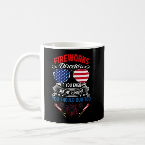 Fireworks Director If You Ever See My Running You  Coffee Mug