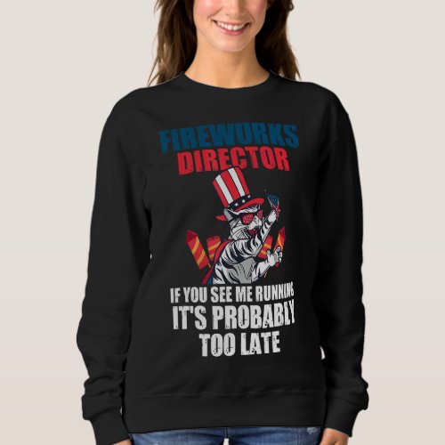 Fireworks Director If You See Me Running Firework  Sweatshirt