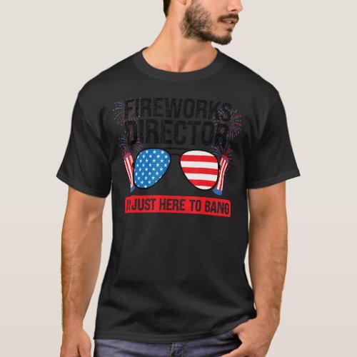 Fireworks Director Im Just Here To Bang Firework  T_Shirt
