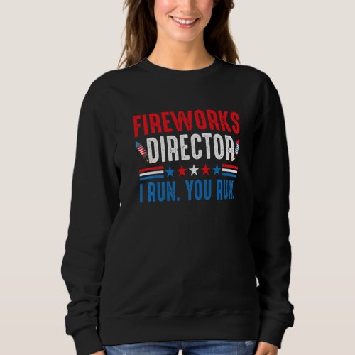 Fireworks Director Red White  Blue 4th Of July   Sweatshirt