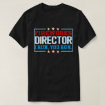 Fireworks Director T-Shirt 4th of July Gift