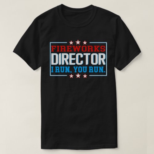 Fireworks Director T_Shirt 4th of July Gift