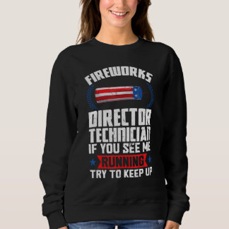 fireworks director technician if you see American Sweatshirt