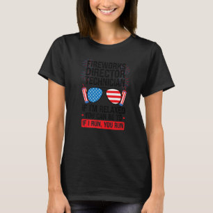 Fireworks Director Technician I'm Relaxed Firework T-Shirt