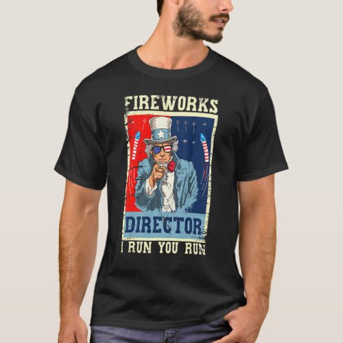 Fireworks Director Uncle Sam Retro I Run You Run 4 T_Shirt