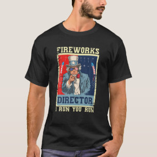 Fireworks Director Uncle Sam Retro I Run You Run 4 T-Shirt