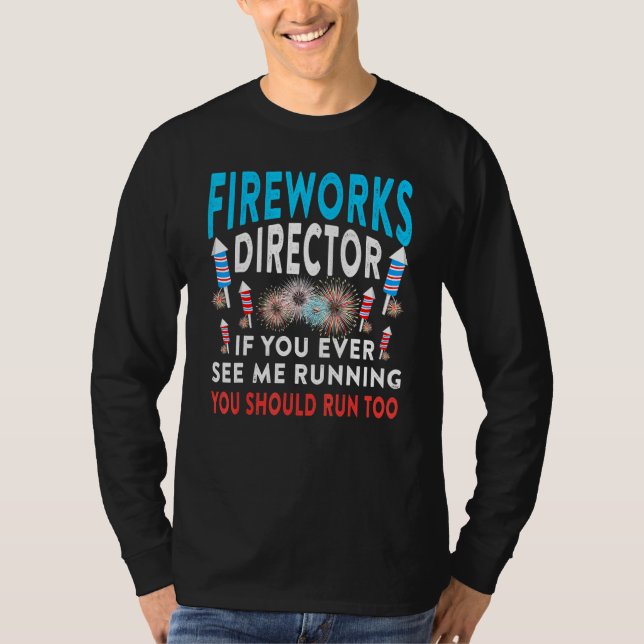 Fireworks Director You See Me Running Patriotic Fu T-Shirt (Front)