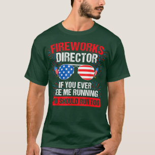 Fireworks Director you see me running Patriotic T-Shirt