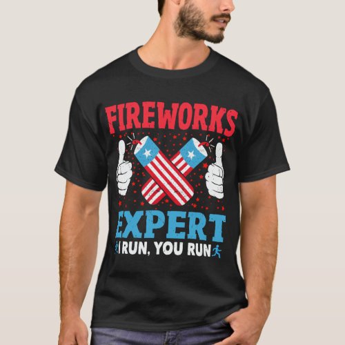 Fireworks Expert I Run You Run Funny 4th Of July T_Shirt