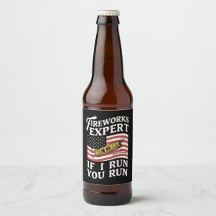 Fireworks Expert If I Run You Run 4th Of July  Beer Bottle Label