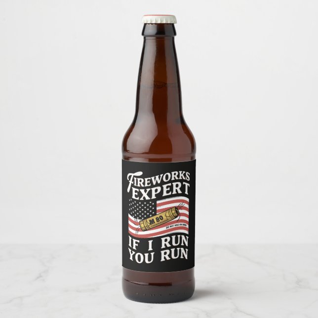 Fireworks Expert If I Run You Run 4th Of July  Beer Bottle Label (Front)