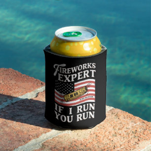 Fireworks Expert If I Run You Run 4th Of July  Can Cooler