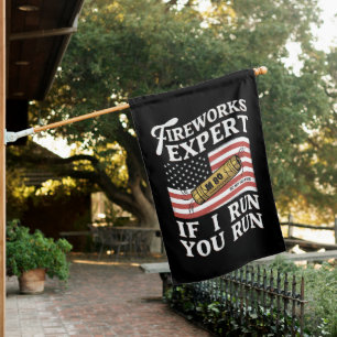 Fireworks Expert If I Run You Run 4th Of July House Flag
