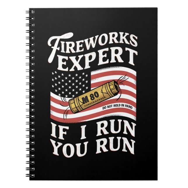Fireworks Expert If I Run You Run 4th Of July  Notebook (Front)