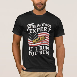 Fireworks Expert If I Run You Run 4th Of July  T-Shirt