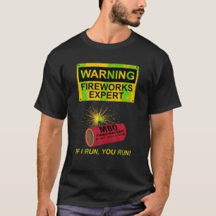 Fireworks Expert If I Run You Run Funny 4th Of Jul T-Shirt