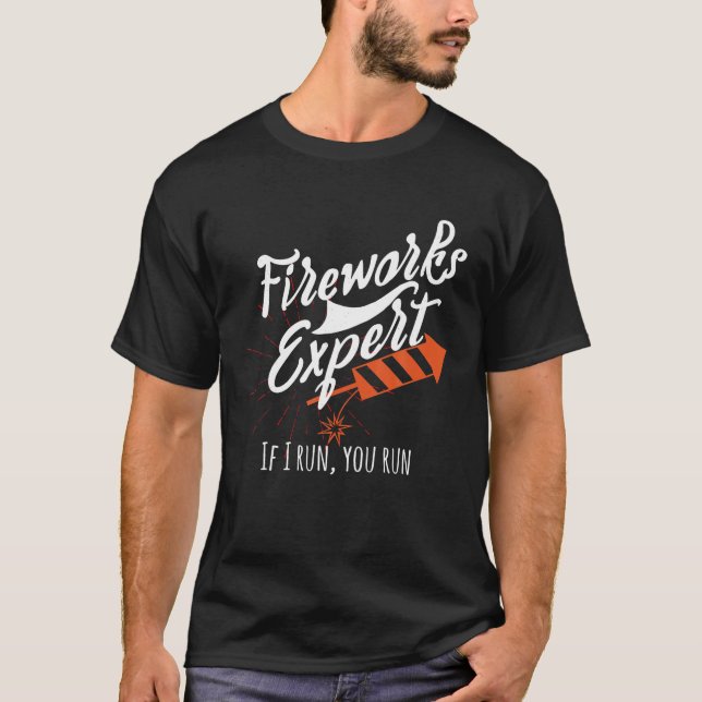 Fireworks Expert If I Run You Run Pyro Explosive T T-Shirt (Front)