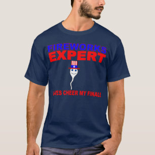 FIREWORKS EXPERT, LADIES CHEER MY FINALE T-Shirt