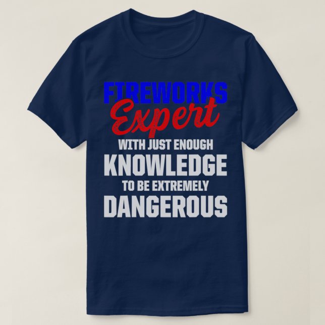 Fireworks Expert Technician July 4th  (3)  T-Shirt (Design Front)