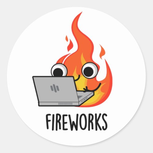 Fireworks Funny Fire Flame Pun  Classic Round Sticker