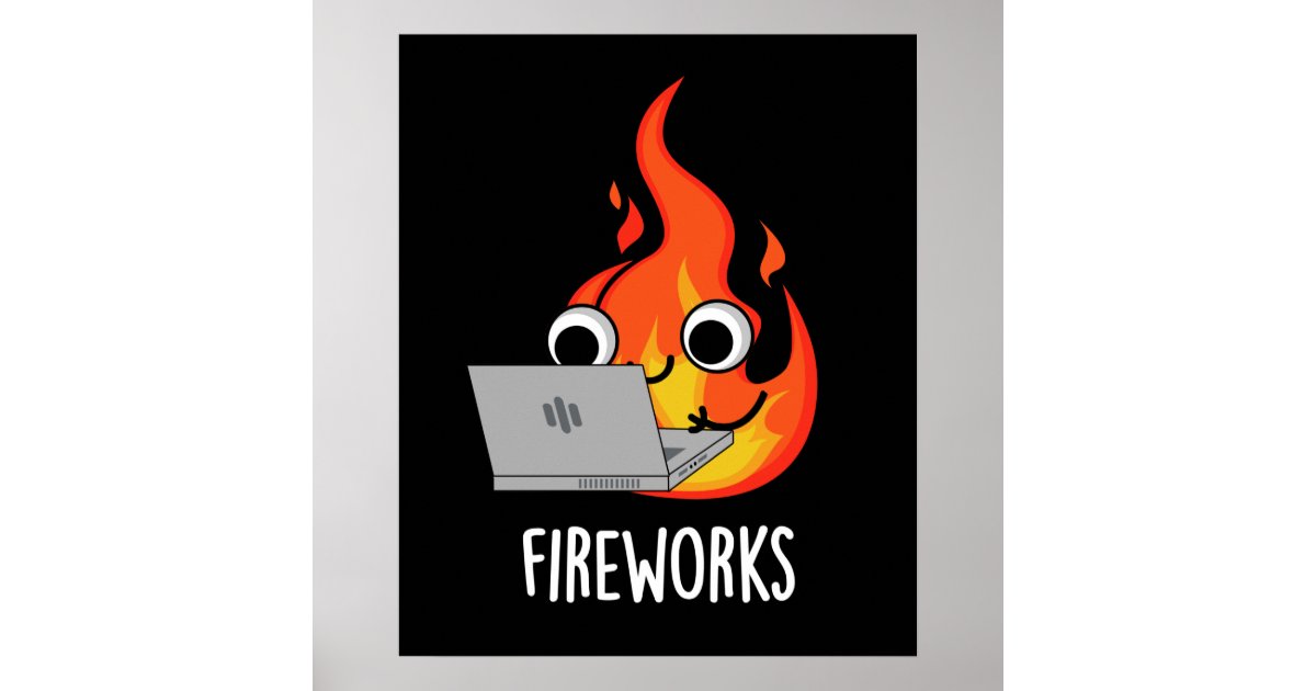 Fireworks Funny Fire Flame Pun Dark BG Poster | Zazzle
